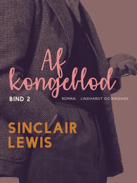 Af kongeblod - Bind 2 af Sinclair Lewis