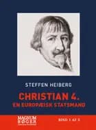 Christian 4. - En europæisk statsmand (Storskrift)