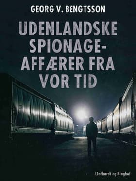 Udenlandske spionageaffærer fra vor tid af Georg V. Bengtsson