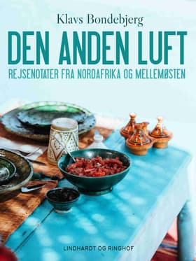 Den anden luft. Rejsenotater fra Nordafrika og Mellemøsten af Klavs Bondebjerg