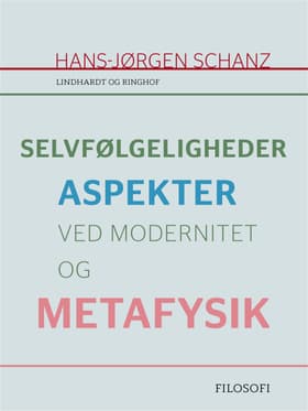 Selvfølgeligheder. Aspekter ved modernitet og metafysik af Hans-Jørgen Schanz