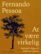 At være virkelig. Samlede digte af Alberto Caeiro