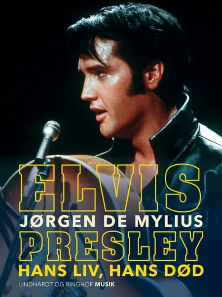 Elvis Presley. Hans liv, hans død af Jørgen De Mylius