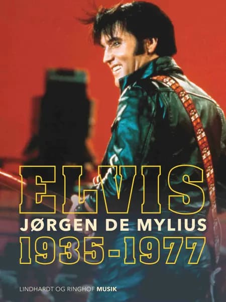 Elvis. 1935-1977 af Jørgen de Mylius
