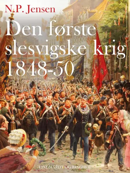 Den første slesvigske krig 1848-50 af N.p. Jensen