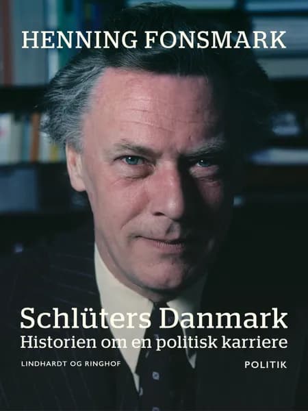 Schlüters Danmark. Historien om en politisk karriere af Henning Fonsmark
