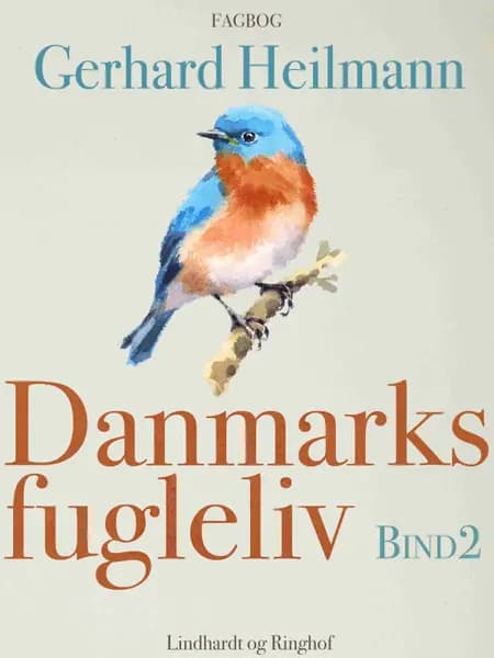 Danmarks fugleliv. Bind 2 af Gerhard Heilmann