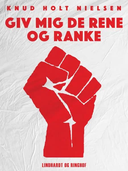 Giv mig de rene og ranke af Knud Holt Nielsen