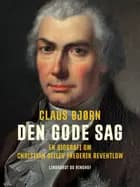 Den gode sag. En biografi om Christian Ditlev Frederik Reventlow