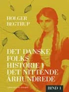 Det danske folks historie i det nittende århundrede. Bind 1