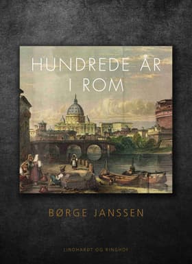 Hundrede år i Rom af Børge Janssen