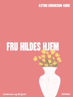 Fru Hildes hjem af Astrid Ehrencron-Kidde