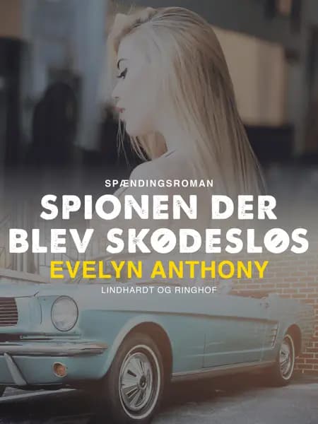 Spionen der blev skødesløs af Evelyn Anthony