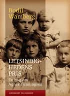 Letsindighedens pris: En bog om Agnes Henningsen af Bodil Wamberg
