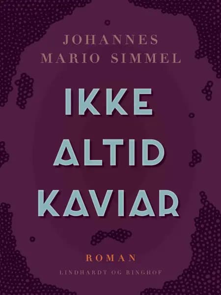 Ikke altid kaviar af Johannes Mario Simmel