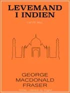 Levemand i Indien af George MacDonald Fraser