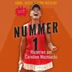 Nummer 1 - Historien om Caroline Wozniacki af Anne-Sofie Storm Wesche