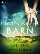 Drottningens barn af Jan Eric Arvastson