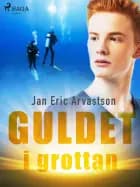 Guldet i grottan af Jan Eric Arvastson