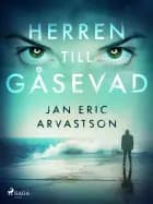 Herren till Gåsevad af Jan Eric Arvastson