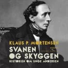 Svanen og Skyggen. Historien om unge Andersen af Klaus P. Mortensen