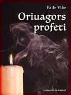 Oriuagors profeti af Palle Vibe