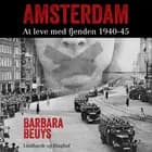 Amsterdam - At leve med fjenden 1940-45 af Barbara Beuys