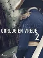 Oorlog en vrede 2 af Lev Tolstoj