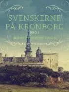 Svenskerne på Kronborg, Bind 2