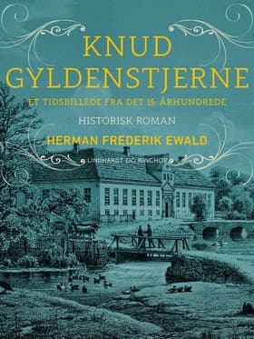 Knud Gyldenstjerne - et tidsbillede fra det 15. århundrede af Herman Frederik Ewald