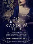 Den skotske kvinde på Tjele - et livsbillede fra reformationstiden