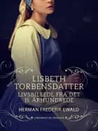 Lisbeth Torbensdatter - livsbillede fra det 15. århundrede af Herman Frederik Ewald