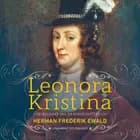 Leonora Kristina - fortællinger fra en kongedatters liv af Herman Frederik Ewald