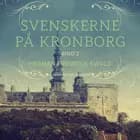 Svenskerne på Kronborg, Bind 2