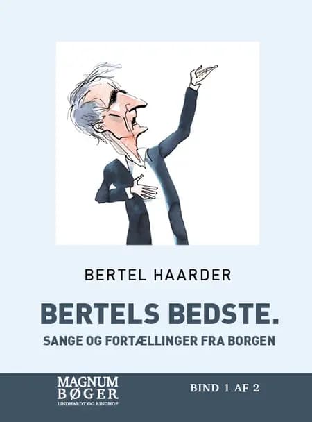 Bertels bedste. Sange og fortællinger fra Borgen af Bertel Haarder