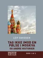 Tag ikke imod en pølse i Moskva - og andre historier af Leif Davidsen