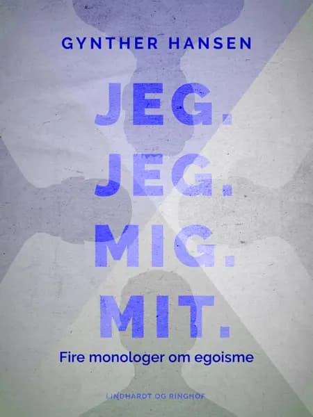 Jeg. Jeg. Mig. Mit af Gynther Hansen