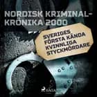 Sveriges första kända kvinnliga styckmördare 