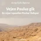 Vejen Paulus gik. En rejse i apostlen Paulus  fodspor af Arne Falk-Rønne