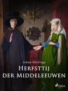 Herfsttij der Middeleeuwen af Johan Huizinga