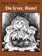 Du lyver, Rune!