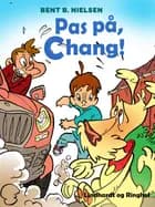Pas på, Chang!