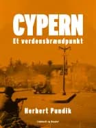 Cypern. Et verdensbrændpunkt af Herbert Pundik