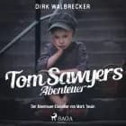 Tom Sawyers Abenteuer - der Abenteuer-Klassiker von Mark Twain
