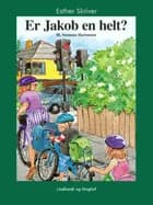 Er Jakob en helt? af Esther Skriver