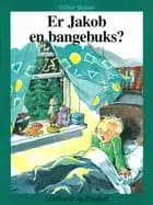Er Jakob en bangebuks? af Esther Skriver