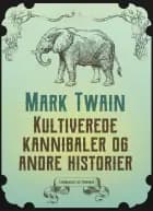 Kultiverede kannibaler og andre historier
