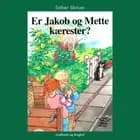 Er Jakob og Mette kærester? af Esther Skriver
