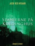 Spanierne på Koldinghus af Jacob Bech Nygaard