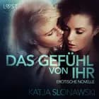Das Gefühl von ihr: Erotische Novelle
